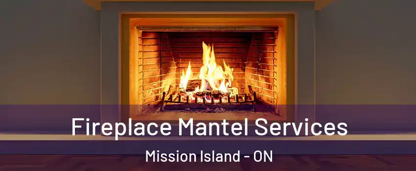  Fireplace Mantel Services Mission Island - ON