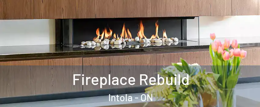  Fireplace Rebuild Intola - ON