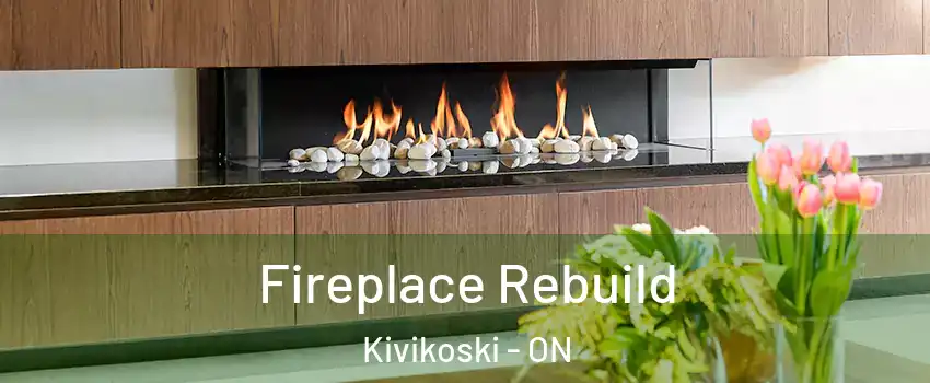  Fireplace Rebuild Kivikoski - ON