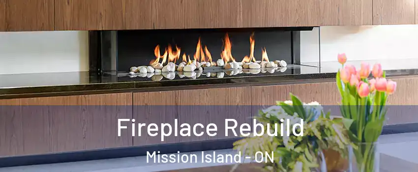  Fireplace Rebuild Mission Island - ON