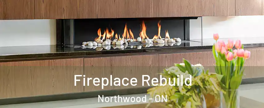  Fireplace Rebuild Northwood - ON