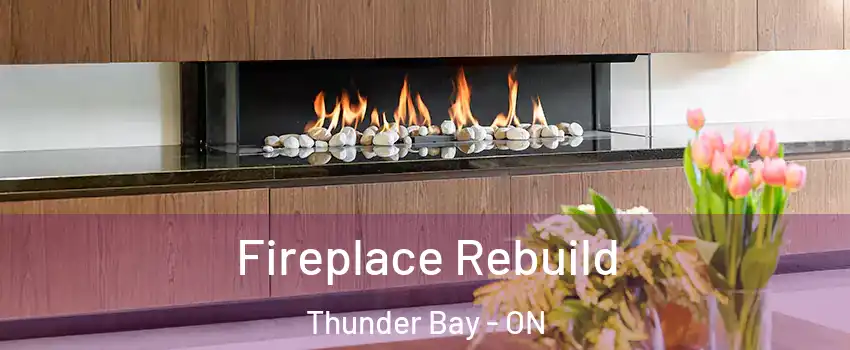  Fireplace Rebuild Thunder Bay - ON