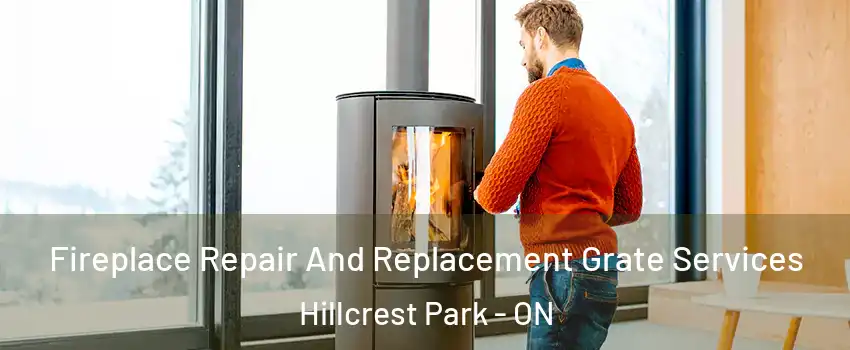  Fireplace Repair And Replacement Grate Services Hillcrest Park - ON