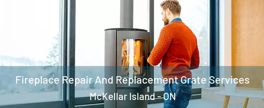  Fireplace Repair And Replacement Grate Services McKellar Island - ON