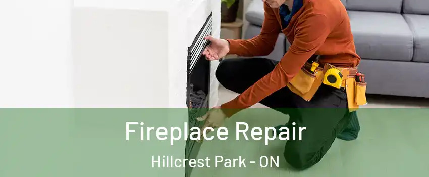  Fireplace Repair Hillcrest Park - ON