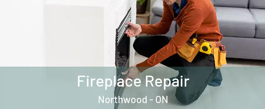 Fireplace Repair Northwood - ON