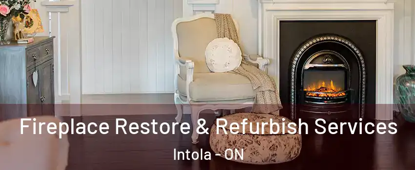 Fireplace Restore & Refurbish Services Intola - ON