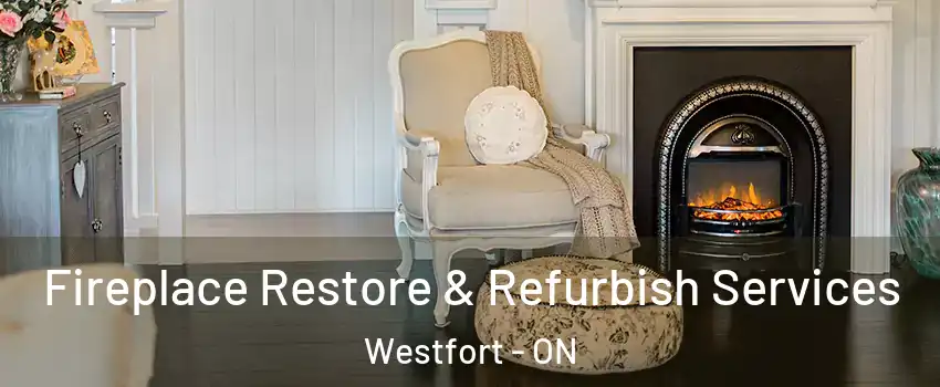 Fireplace Restore & Refurbish Services Westfort - ON