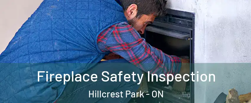 Fireplace Safety Inspection Hillcrest Park - ON