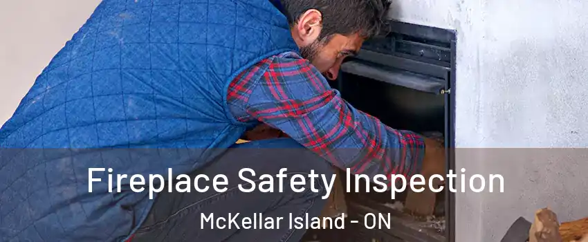 Fireplace Safety Inspection McKellar Island - ON