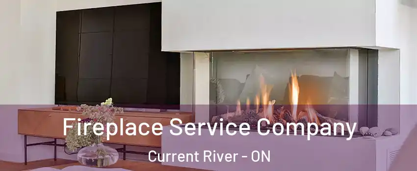 Fireplace Service Company Current River - ON