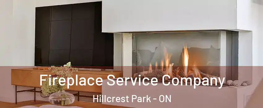 Fireplace Service Company Hillcrest Park - ON
