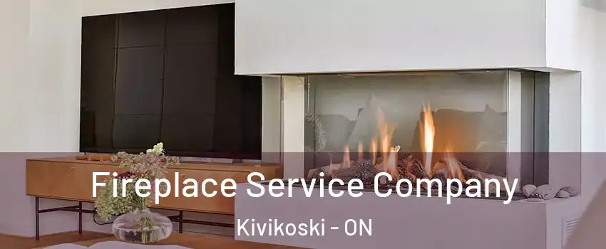  Fireplace Service Company Kivikoski - ON