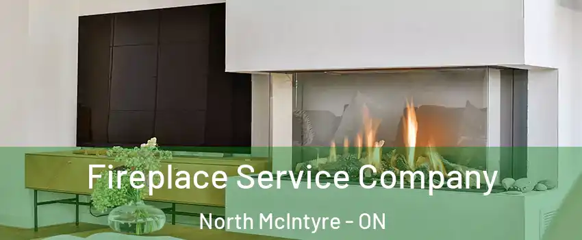 Fireplace Service Company North McIntyre - ON