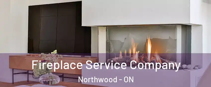  Fireplace Service Company Northwood - ON