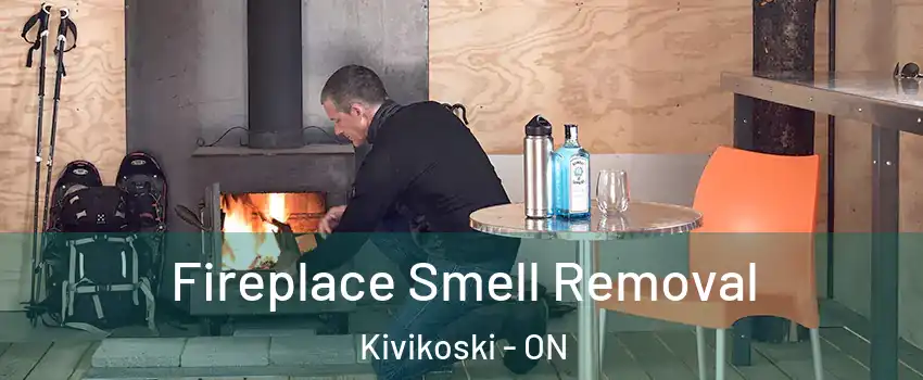  Fireplace Smell Removal Kivikoski - ON