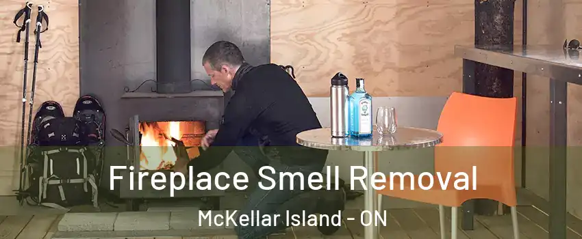  Fireplace Smell Removal McKellar Island - ON