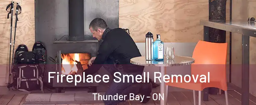  Fireplace Smell Removal Thunder Bay - ON