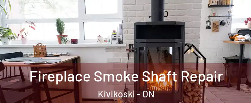  Fireplace Smoke Shaft Repair Kivikoski - ON