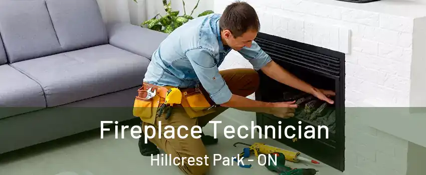 Fireplace Technician Hillcrest Park - ON