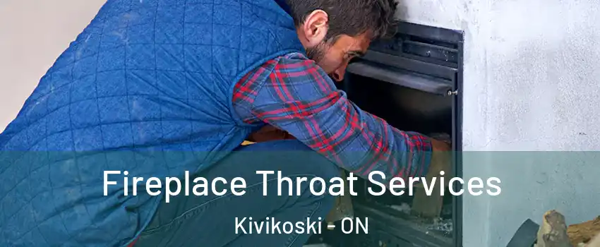  Fireplace Throat Services Kivikoski - ON