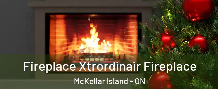 Fireplace Xtrordinair Fireplace McKellar Island - ON