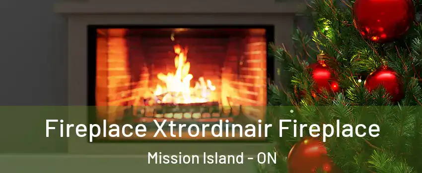 Fireplace Xtrordinair Fireplace Mission Island - ON