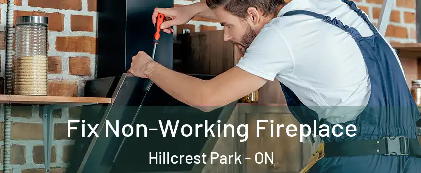  Fix Non-Working Fireplace Hillcrest Park - ON
