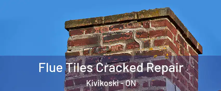  Flue Tiles Cracked Repair Kivikoski - ON