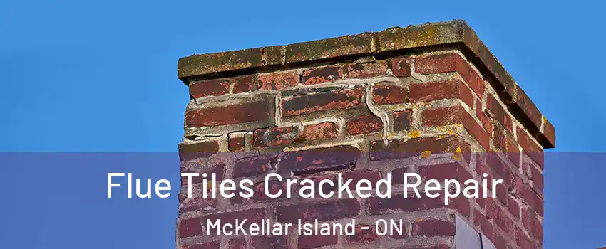  Flue Tiles Cracked Repair McKellar Island - ON