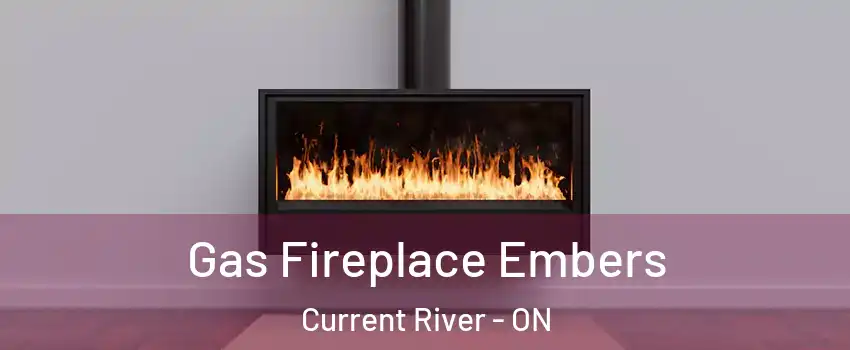  Gas Fireplace Embers Current River - ON