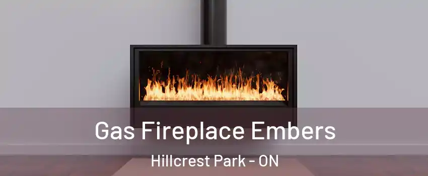  Gas Fireplace Embers Hillcrest Park - ON