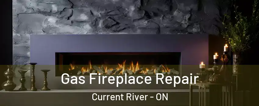  Gas Fireplace Repair Current River - ON