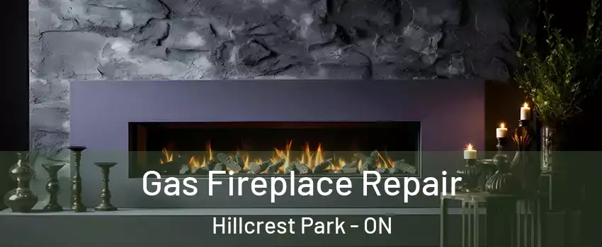  Gas Fireplace Repair Hillcrest Park - ON