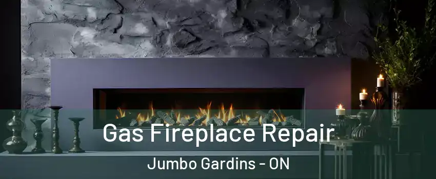  Gas Fireplace Repair Jumbo Gardins - ON