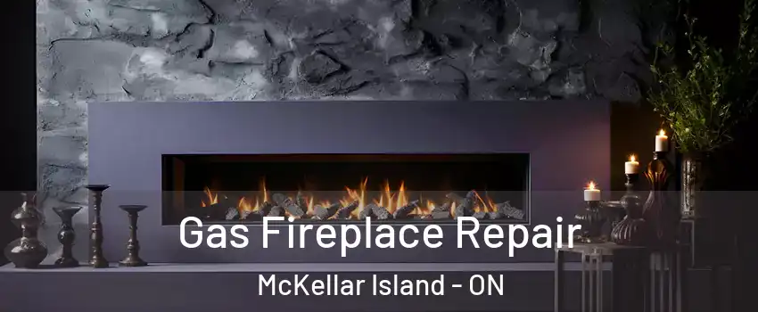  Gas Fireplace Repair McKellar Island - ON