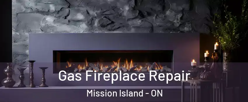  Gas Fireplace Repair Mission Island - ON
