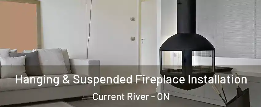 Hanging & Suspended Fireplace Installation Current River - ON