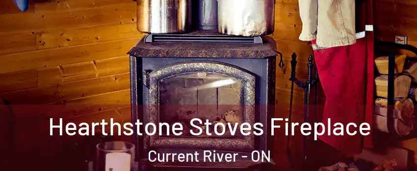 Hearthstone Stoves Fireplace Current River - ON