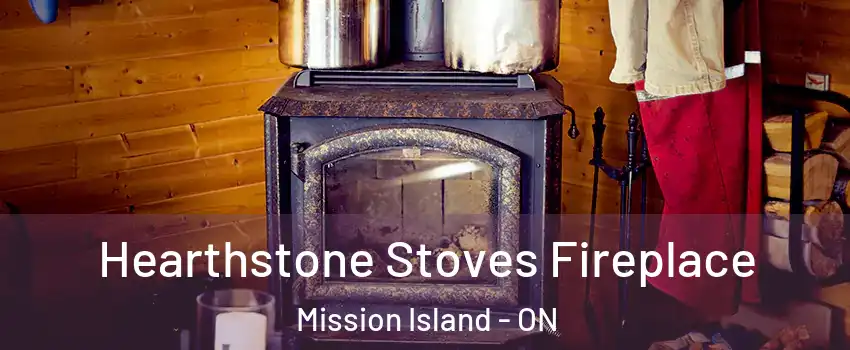 Hearthstone Stoves Fireplace Mission Island - ON