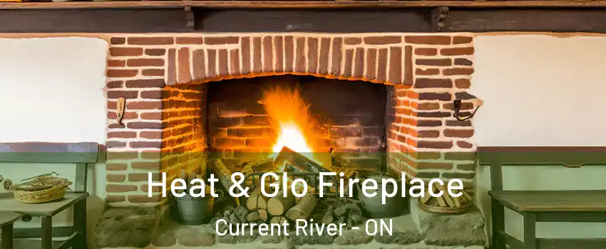  Heat & Glo Fireplace Current River - ON