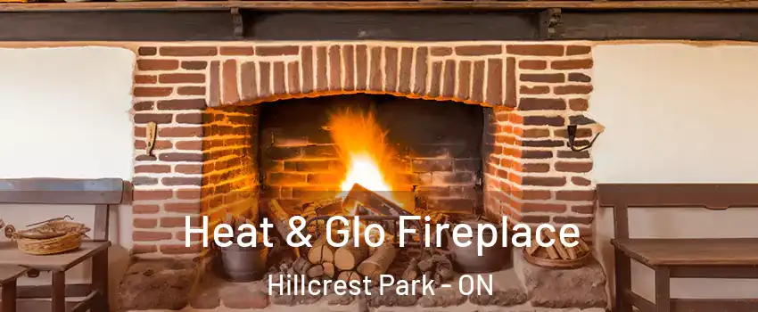  Heat & Glo Fireplace Hillcrest Park - ON
