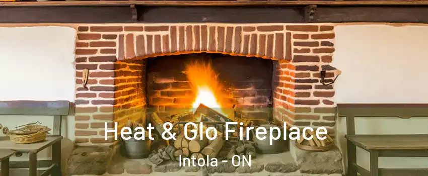  Heat & Glo Fireplace Intola - ON