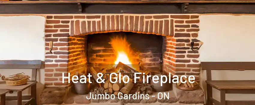  Heat & Glo Fireplace Jumbo Gardins - ON