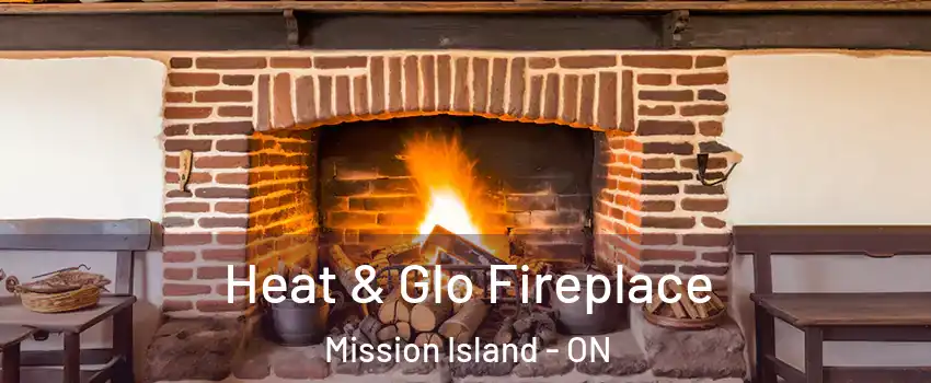  Heat & Glo Fireplace Mission Island - ON