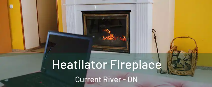  Heatilator Fireplace Current River - ON