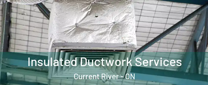 Insulated Ductwork Services Current River - ON