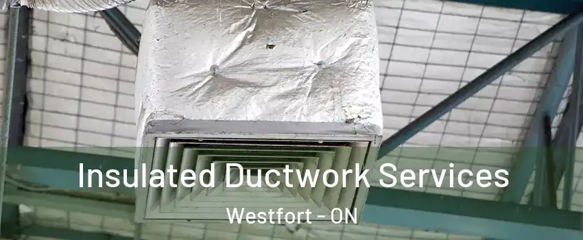  Insulated Ductwork Services Westfort - ON