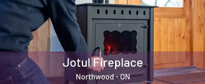  Jotul Fireplace Northwood - ON