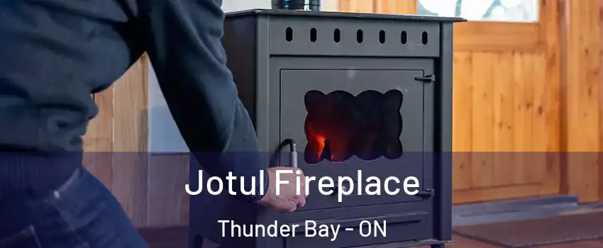  Jotul Fireplace Thunder Bay - ON